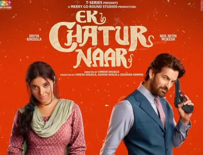 First-Look-Of-Ek-Chatur-Naar-Revealed-Divya-Khossla-Neil-Nitin-Mukesh-In-A-Comedy-Thriller-Avatar Neil Nitin Mukesh and Divya Khossla Shine in Teaser of Comedy Thriller Ek Chatur Naar