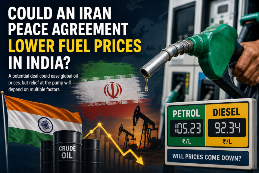 c0c137e7-fd99-470d-9ff4-09ea6a3503c0 Could an Iran Peace Agreement Lower Fuel Prices in India? Here’s What Consumers Need to Know